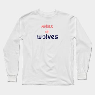 Mother of Wolves Long Sleeve T-Shirt